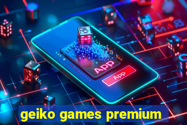 geiko games premium